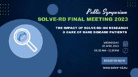 Public Symposium at the Solve-RD Final Meeting 2023: The Impact of Solve-RD on Research & Care of Rare Disease Patients!